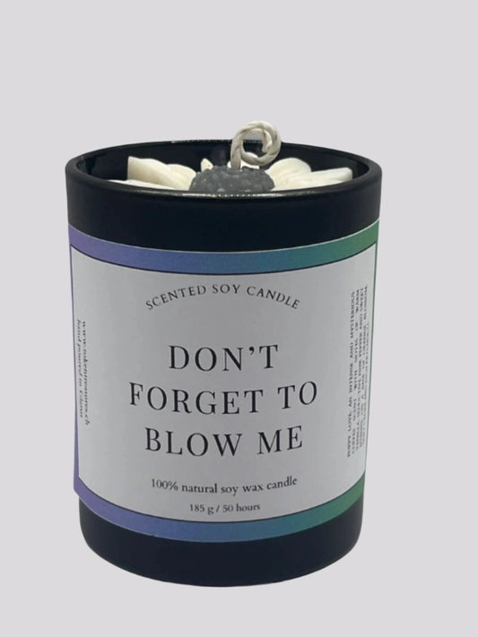 Don't forget to blow me